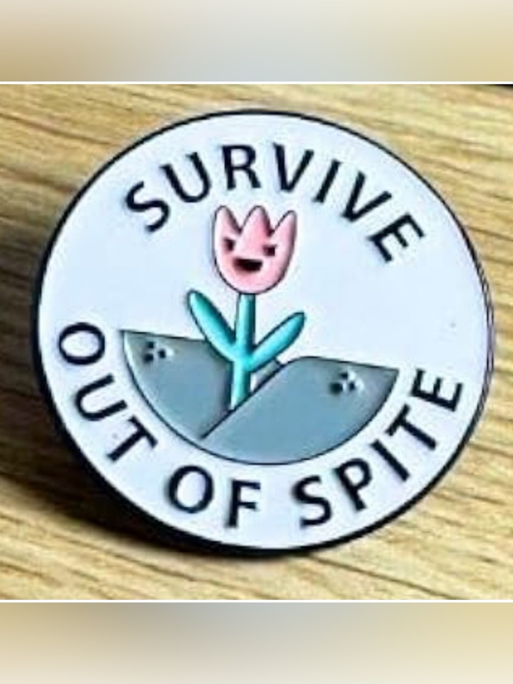 NEW “Survive Out of Spite” Enamel Pin Flower Cute Funny Design